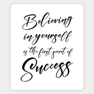 Believing in yourself is the first secret of success, Successfully Magnet